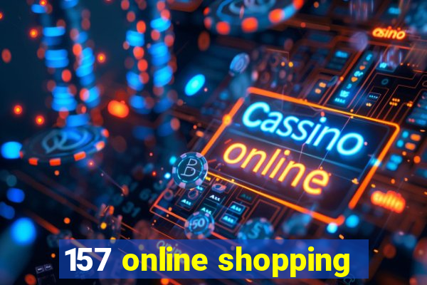 157 online shopping